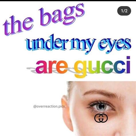 bags under my eyes are gucci|gucci bag bug meaning.